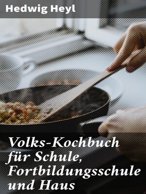 cover image of Volks-Kochbuch für Schule, Fortbildungsschule und Haus